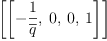 
\label{eq23}\left[{\left[ -{\frac{1}{\overline q}}, \: 0, \: 0, \: 1 \right]}\right]