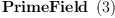 
\label{eq1}\hbox{\axiomType{PrimeField}\ } \left({3}\right)