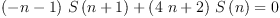 
\label{eq8}{{{\left(- n - 1 \right)}\ {S \left({n + 1}\right)}}+{{\left({4 \  n}+ 2 \right)}\ {S \left({n}\right)}}}= 0