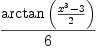 
\label{eq45}\frac{\arctan \left({\frac{{{x}^{3}}- 3}{2}}\right)}{6}