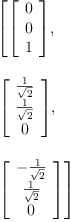 
\label{eq35}\begin{array}{@{}l}
\displaystyle
\left[{\left[ 
\begin{array}{c}
0 
\
0 
\
1 
