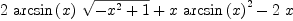 
\label{eq84}{2 \ {\arcsin \left({x}\right)}\ {\sqrt{-{{x}^{2}}+ 1}}}+{x \ {{\arcsin \left({x}\right)}^{2}}}-{2 \  x}