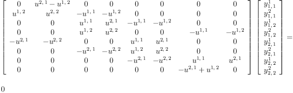 
\label{eq23}\begin{array}{@{}l}
\displaystyle
{{\left[ 
\begin{array}{cccccccc}
0 &{{u^{2, \: 1}}-{u^{1, \: 2}}}& 0 & 0 & 0 & 0 & 0 & 0 
\
{u^{1, \: 2}}&{u^{2, \: 2}}& -{u^{1, \: 1}}& -{u^{1, \: 2}}& 0 & 0 & 0 & 0 
\
0 & 0 &{u^{1, \: 1}}&{u^{2, \: 1}}& -{u^{1, \: 1}}& -{u^{1, \: 2}}& 0 & 0 
\
0 & 0 &{u^{1, \: 2}}&{u^{2, \: 2}}& 0 & 0 & -{u^{1, \: 1}}& -{u^{1, \: 2}}
\
-{u^{2, \: 1}}& -{u^{2, \: 2}}& 0 & 0 &{u^{1, \: 1}}&{u^{2, \: 1}}& 0 & 0 
\
0 & 0 & -{u^{2, \: 1}}& -{u^{2, \: 2}}&{u^{1, \: 2}}&{u^{2, \: 2}}& 0 & 0 
\
0 & 0 & 0 & 0 & -{u^{2, \: 1}}& -{u^{2, \: 2}}&{u^{1, \: 1}}&{u^{2, \: 1}}
\
0 & 0 & 0 & 0 & 0 & 0 &{-{u^{2, \: 1}}+{u^{1, \: 2}}}& 0 
