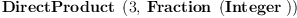 
\label{eq12}\hbox{\axiomType{DirectProduct}\ } \left({3, \:{\hbox{\axiomType{Fraction}\ } \left({\hbox{\axiomType{Integer}\ }}\right)}}\right)