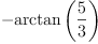 
\label{eq11}-{\arctan \left({\frac{5}{3}}\right)}