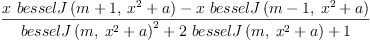 
\label{eq18}\frac{{x \ {besselJ \left({{m + 1}, \:{{{x}^{2}}+ a}}\right)}}-{x \ {besselJ \left({{m - 1}, \:{{{x}^{2}}+ a}}\right)}}}{{{besselJ \left({m , \:{{{x}^{2}}+ a}}\right)}^{2}}+{2 \ {besselJ \left({m , \:{{{x}^{2}}+ a}}\right)}}+ 1}