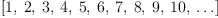 
\label{eq2}\left[ 1, \: 2, \: 3, \: 4, \: 5, \: 6, \: 7, \: 8, \: 9, \:{1
0}, \: \ldots \right]