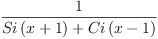 
\label{eq13}\frac{1}{{Si \left({x + 1}\right)}+{Ci \left({x - 1}\right)}}