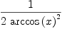 
\label{eq70}\frac{1}{2 \ {{\arccos \left({x}\right)}^{2}}}