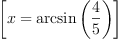 
\label{eq1}\left[{x ={\arcsin \left({\frac{4}{5}}\right)}}\right]