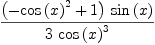 
\label{eq21}\frac{{\left(-{{\cos \left({x}\right)}^{2}}+ 1 \right)}\ {\sin \left({x}\right)}}{3 \ {{\cos \left({x}\right)}^{3}}}