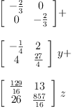 
\label{eq16}\begin{array}{@{}l}
\displaystyle
{\left[ 
\begin{array}{cc}
-{\frac{2}{3}}& 0 
\
0 & -{\frac{2}{3}}
