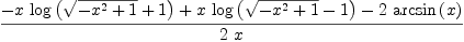 
\label{eq83}\frac{-{x \ {\log \left({{\sqrt{-{{x}^{2}}+ 1}}+ 1}\right)}}+{x \ {\log \left({{\sqrt{-{{x}^{2}}+ 1}}- 1}\right)}}-{2 \ {\arcsin \left({x}\right)}}}{2 \  x}