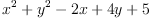 x^2 + y^2 − 2x + 4y + 5