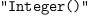 
\label{eq7}\verb#"Integer()"#