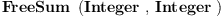 
\label{eq1}\hbox{\axiomType{FreeSum}\ } \left({\hbox{\axiomType{Integer}\ } , \: \hbox{\axiomType{Integer}\ }}\right)