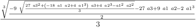 
\label{eq5}\frac{\root{3}\of{\frac{-{9 \ {\sqrt{\frac{{{27}\ {{a 3}^{2}}}+{{\left(-{{18}\  a 1 \  a 2}+{4 \ {{a 1}^{3}}}\right)}\  a 3}+{4 \ {{a 2}^{3}}}-{{{a 1}^{2}}\ {{a 2}^{2}}}}{3}}}}-{{27}\  a 3}+{9 \  a 1 \  a 2}-{2 \ {{a 1}^{3}}}}{2}}}{3}