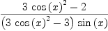 
\label{eq22}\frac{{3 \ {{\cos \left({x}\right)}^{2}}}- 2}{{\left({3 \ {{\cos \left({x}\right)}^{2}}}- 3 \right)}\ {\sin \left({x}\right)}}