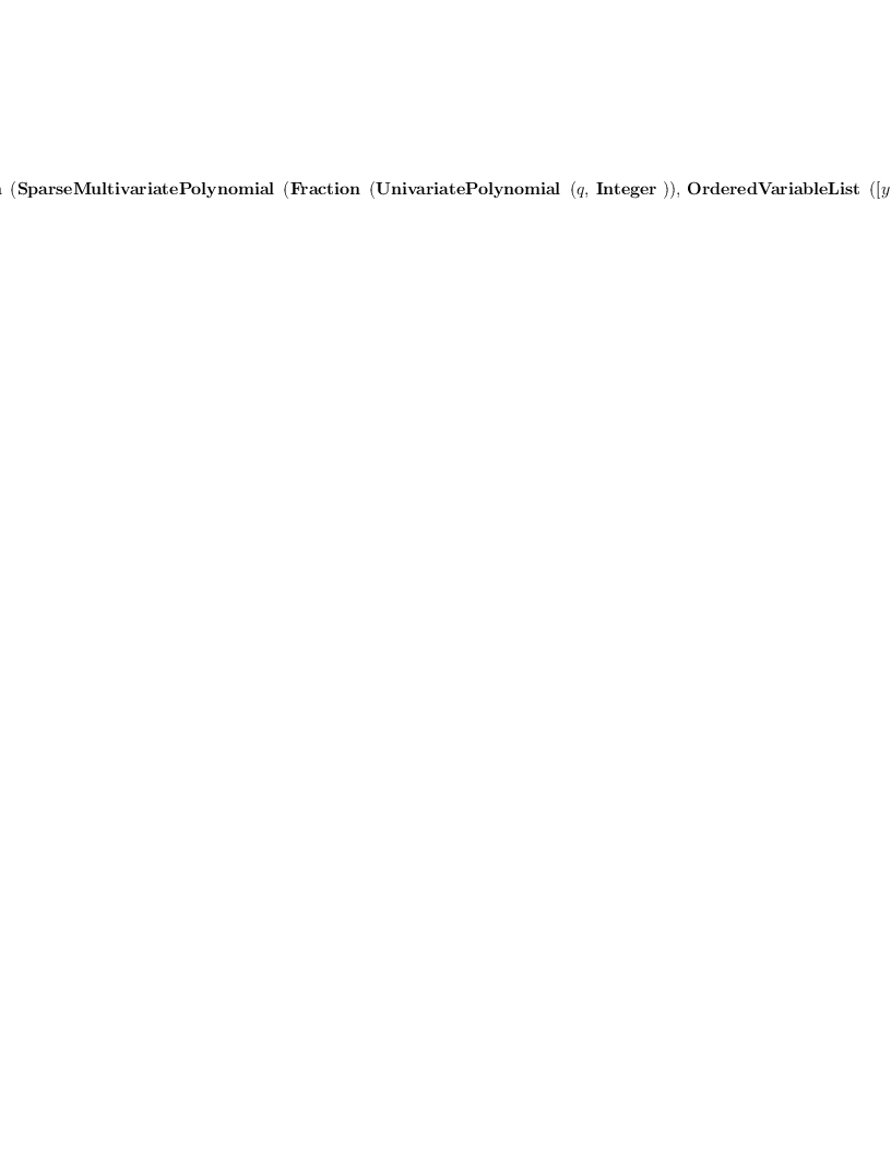 
\label{eq12}\hbox{\axiomType{Fraction}\ } \left({\hbox{\axiomType{SparseMultivariatePolynomial}\ } \left({{\hbox{\axiomType{Fraction}\ } \left({\hbox{\axiomType{UnivariatePolynomial}\ } \left({q , \: \hbox{\axiomType{Integer}\ }}\right)}\right)}, \:{\hbox{\axiomType{OrderedVariableList}\ } \left({\left[ y , \: w , \: u \right]}\right)}}\right)}\right)