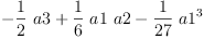 
\label{eq3}-{{\frac{1}{2}}\  a 3}+{{\frac{1}{6}}\  a 1 \  a 2}-{{\frac{1}{2
7}}\ {{a 1}^{3}}}