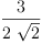 
\label{eq53}\frac{3}{2 \ {\sqrt{2}}}