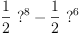 
\label{eq18}{{\frac{1}{2}}\ {{?}^{8}}}-{{\frac{1}{2}}\ {{?}^{6}}}