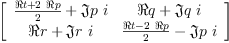 
\label{eq6}\left[ 
\begin{array}{cc}
{{\frac{� � t +{2 \  � � p}}{2}}+{�� � p \  i}}&{� � q +{�� � q \  i}}
\
{� � r +{�� � r \  i}}&{{\frac{� � t -{2 \  � � p}}{2}}-{�� � p \  i}}
