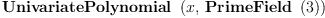 
\label{eq2}\hbox{\axiomType{UnivariatePolynomial}\ } \left({x , \:{\hbox{\axiomType{PrimeField}\ } \left({3}\right)}}\right)