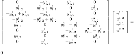 
\label{eq26}\begin{array}{@{}l}
\displaystyle
{{\left[ 
\begin{array}{cccc}
0 & -{y_{1, \: 1}^{2}}&{y_{1, \: 1}^{2}}& 0 
\
-{y_{1, \: 2}^{1}}&{-{y_{1, \: 2}^{2}}+{y_{1, \: 1}^{1}}}& 0 &{y_{1, \: 1}^{2}}
\
{-{y_{2, \: 1}^{1}}+{y_{1, \: 2}^{1}}}& -{y_{2, \: 1}^{2}}&{y_{1, \: 2}^{2}}& 0 
\
-{y_{2, \: 2}^{1}}&{-{y_{2, \: 2}^{2}}+{y_{1, \: 2}^{1}}}& 0 &{y_{1, \: 2}^{2}}
\
{y_{2, \: 1}^{1}}& 0 &{{y_{2, \: 1}^{2}}-{y_{1, \: 1}^{1}}}& -{y_{1, \: 1}^{2}}
\
0 &{y_{2, \: 1}^{1}}& -{y_{1, \: 2}^{1}}&{{y_{2, \: 1}^{2}}-{y_{1, \: 2}^{2}}}
\
{y_{2, \: 2}^{1}}& 0 &{{y_{2, \: 2}^{2}}-{y_{2, \: 1}^{1}}}& -{y_{2, \: 1}^{2}}
\
0 &{y_{2, \: 2}^{1}}& -{y_{2, \: 2}^{1}}& 0 
