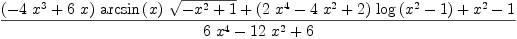 
\label{eq19}\frac{{{\left(-{4 \ {{x}^{3}}}+{6 \  x}\right)}\ {\arcsin \left({x}\right)}\ {\sqrt{-{{x}^{2}}+ 1}}}+{{\left({2 \ {{x}^{4}}}-{4 \ {{x}^{2}}}+ 2 \right)}\ {\log \left({{{x}^{2}}- 1}\right)}}+{{x}^{2}}- 1}{{6 \ {{x}^{4}}}-{{1
2}\ {{x}^{2}}}+ 6}