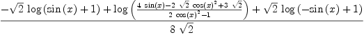 
\label{eq54}\frac{-{{\sqrt{2}}\ {\log \left({{\sin \left({x}\right)}+ 1}\right)}}+{\log \left({\frac{{4 \ {\sin \left({x}\right)}}-{2 \ {\sqrt{2}}\ {{\cos \left({x}\right)}^{2}}}+{3 \ {\sqrt{2}}}}{{2 \ {{\cos \left({x}\right)}^{2}}}- 1}}\right)}+{{\sqrt{2}}\ {\log \left({-{\sin \left({x}\right)}+ 1}\right)}}}{8 \ {\sqrt{2}}}