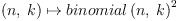 
\label{eq3}{\left(n , \: k \right)}\mapsto{{binomial \left({n , \: k}\right)}^{2}}