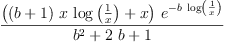 
\label{eq2}\frac{{\left({{\left(b + 1 \right)}\  x \ {\log \left({\frac{1}{x}}\right)}}+ x \right)}\ {{e}^{-{b \ {\log \left({\frac{1}{x}}\right)}}}}}{{{b}^{2}}+{2 \  b}+ 1}