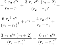
\label{eq83}\begin{array}{@{}l}
\displaystyle
-{\frac{2 \ {r_{2}}\ {{e}^{r_{1}}}}{{r_{2}}-{r_{1}}}}+{\frac{3 \ {r_{2}}\ {{e}^{r_{1}}}\ {\left({r_{2}}- 2 \right)}}{{\left({r_{2}}-{r_{1}}\right)}^{2}}}+ 
\
\
\displaystyle
{\frac{6 \ {{r_{2}}^{2}}\ {{e}^{r_{1}}}}{{\left({r_{2}}-{r_{1}}\right)}^{3}}}+{{e}^{r_{2}}}-{\frac{4 \ {r_{2}}\ {{e}^{r_{2}}}}{{r_{2}}-{r_{1}}}}+ 
\
\
\displaystyle
{\frac{3 \ {r_{2}}\ {{e}^{r_{2}}}\ {\left({r_{2}}+ 2 \right)}}{{\left({r_{2}}-{r_{1}}\right)}^{2}}}-{\frac{6 \ {{r_{2}}^{2}}\ {{e}^{r_{2}}}}{{\left({r_{2}}-{r_{1}}\right)}^{3}}}
