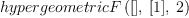 
\label{eq4}hypergeometricF \left({{\left[ \right]}, \:{\left[ 1 \right]}, \: 2}\right)