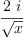 
\label{eq2}\frac{2 \  i}{\sqrt{x}}