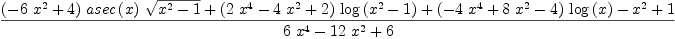 
\label{eq44}\frac{{{\left(-{6 \ {{x}^{2}}}+ 4 \right)}\ {asec \left({x}\right)}\ {\sqrt{{{x}^{2}}- 1}}}+{{\left({2 \ {{x}^{4}}}-{4 \ {{x}^{2}}}+ 2 \right)}\ {\log \left({{{x}^{2}}- 1}\right)}}+{{\left(-{4 \ {{x}^{4}}}+{8 \ {{x}^{2}}}- 4 \right)}\ {\log \left({x}\right)}}-{{x}^{2}}+ 1}{{6 \ {{x}^{4}}}-{{12}\ {{x}^{2}}}+ 6}