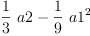 
\label{eq2}{{\frac{1}{3}}\  a 2}-{{\frac{1}{9}}\ {{a 1}^{2}}}